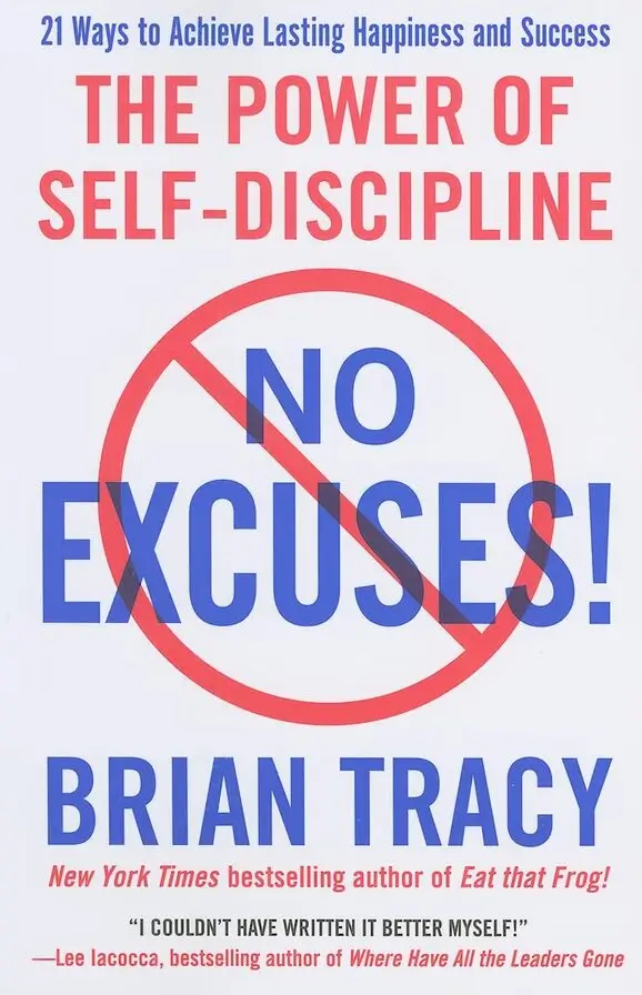 No Excuses!: The Power of Self-Discipline by Brian Tracy.