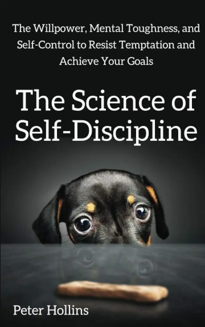 The Science of Self-Discipline by Peter Hollins.