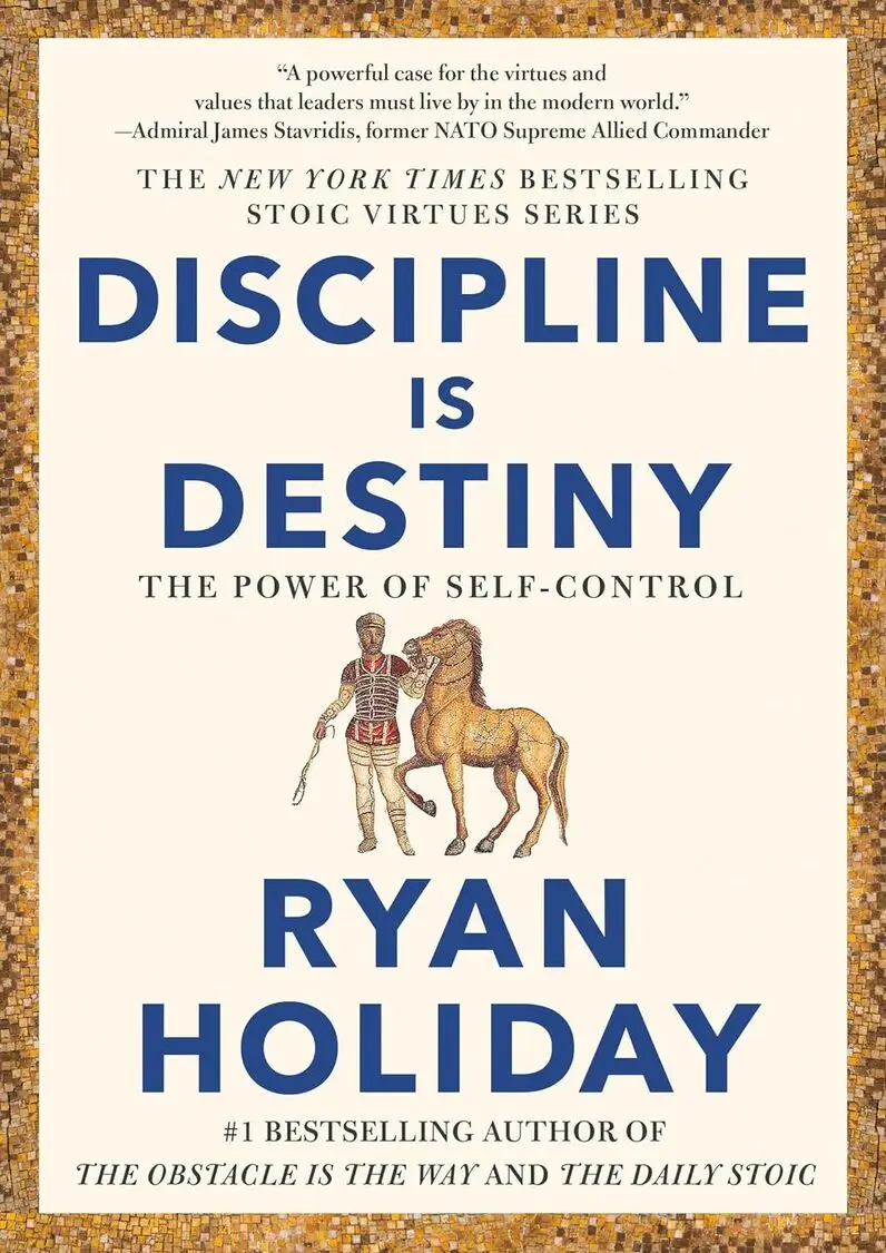 Discipline Is Destiny by Ryan Holiday.